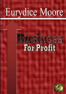 Business For Profit by Moore, Eurydice