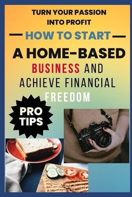 How to Start A Home-Based Business And Achieve Financial FreEdom by Anguiano, Ignacio