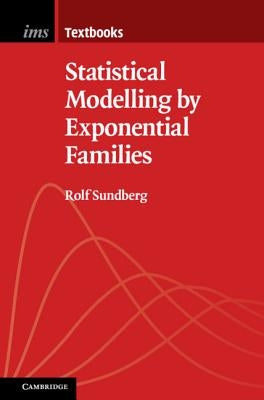 Statistical Modelling by Exponential Families by Sundberg, Rolf