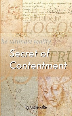 Secret of Contentment by Rabe, Andre