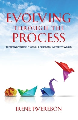 Evolving through the process by Iwerebon, Irene