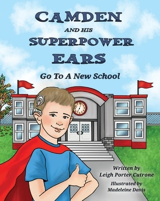 Camden and His Superpower Ears by Porter Cutrone, Leigh