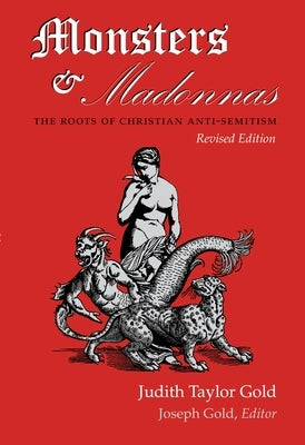 Monsters and Madonnas: The Roots of Christian Anti-Semitism, Revised Edition by Gold, Judith