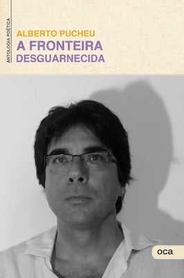 A Fronteira Desguarnecida by Pucheu, Alberto