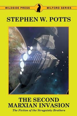 The Second Marxian Invasion: The Fiction of the Strugatsky Brothers by Potts, Stephen W.