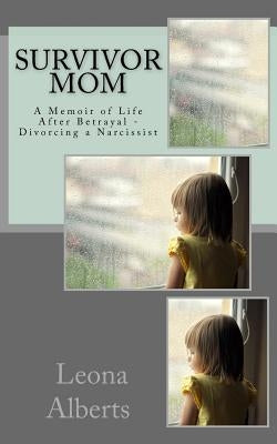 Survivor Mom: Memoir by Alberts, Leona L.