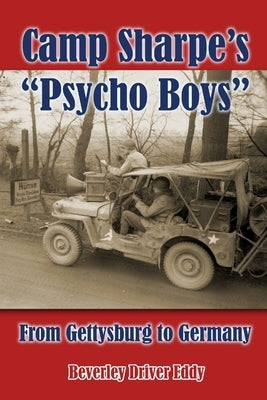 Camp Sharpe's Psycho Boys: From Gettysburg to Germany by Eddy, Beverley Driver
