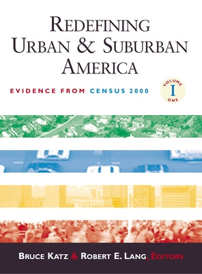 Redefining Urban and Suburban America: Evidence from Census 2000; Volume One by Katz, Bruce