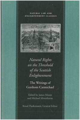 Natural Rights on the Threshold of the Scottish Enlightenment by Carmichael, Gershom