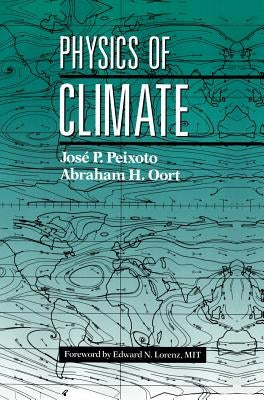 Physics of Climate by Peixoto, Jose P.