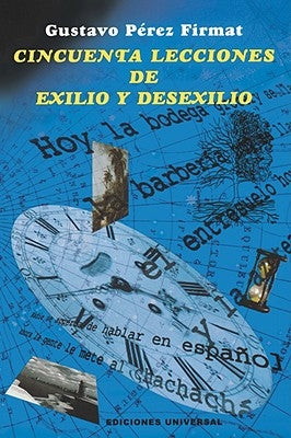 Cincuenta Lecciones de Exilio y Desexilio by Firmat, Gustavo Perez