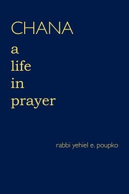 Chana: A Life in Prayer by Poupko, Rabbi Yehiel E.