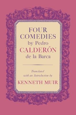 Four Comedies by Pedro Calderón de la Barca by Calderón de la Barca, Pedro