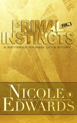 Primal Instincts: Volume 1 by Edwards, Nicole