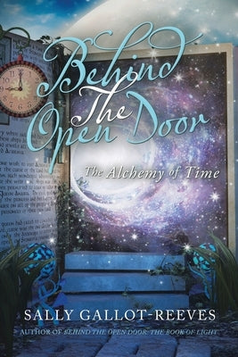 Behind the Open Door: The Alchemy of Time by Gallot-Reeves, Sally