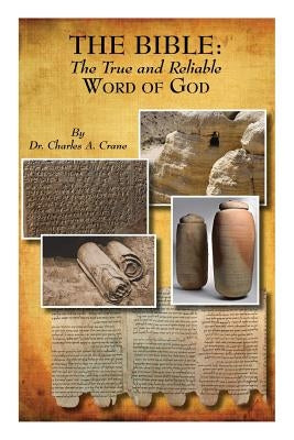 The Bible: The True and Reliable Word of God by Crane, Charles A.