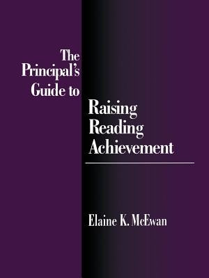 The Principal′s Guide to Raising Reading Achievement by McEwan-Adkins, Elaine K.