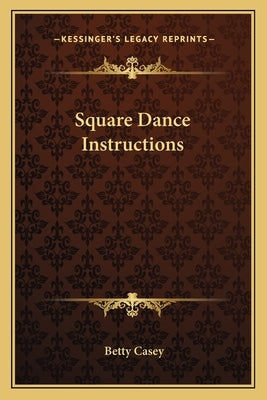 Square Dance Instructions by Casey, Betty