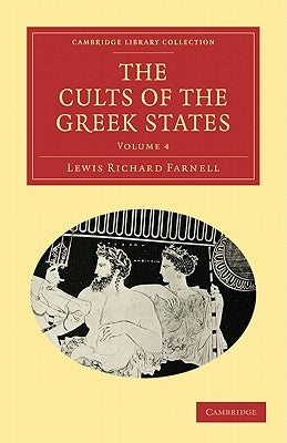 The Cults of the Greek States by Farnell, Lewis Richard