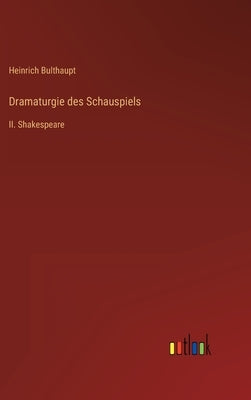 Dramaturgie des Schauspiels: II. Shakespeare by Bulthaupt, Heinrich