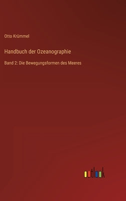 Handbuch der Ozeanographie: Band 2: Die Bewegungsformen des Meeres by Krümmel, Otto