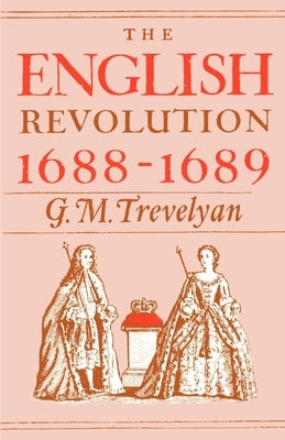 The English Revolution, 1688-1689 by Trevelyan, G. M.