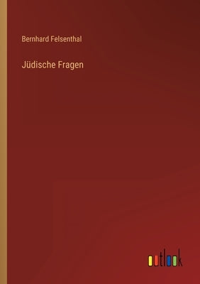 Jüdische Fragen by Felsenthal, Bernhard