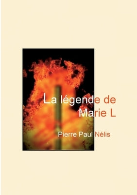 La légende de Marie L by Nélis, Pierre Paul