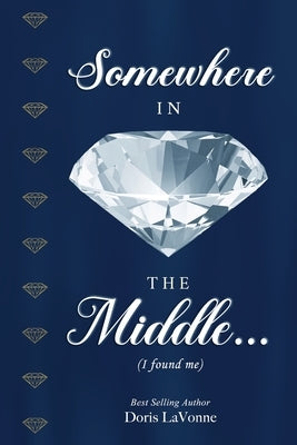 Somewhere in the Middle: I Found Me by La Vonne, Doris