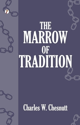 The Marrow of Tradition by Chesnutt, Charles W.