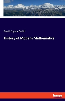 History of Modern Mathematics by Smith, David Eugene