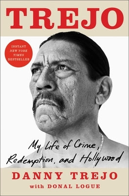 Trejo: My Life of Crime, Redemption, and Hollywood by Trejo, Danny