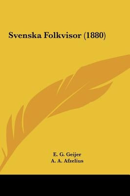 Svenska Folkvisor (1880) by Geijer, E. G.