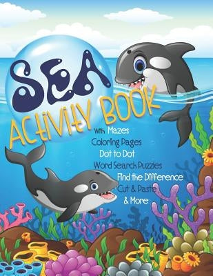 Sea Activity Book with Mazes, Coloring Pages, Dot to Dot, Word Search Puzzles, Find the Difference, Cut & Paste & More: Gender Neutral Ocean Activity by Parade, Activity