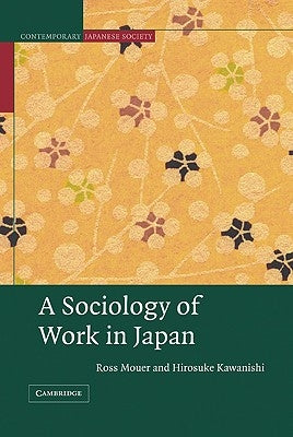A Sociology of Work in Japan by Mouer, Ross