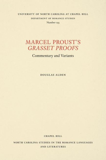 Marcel Proust's Grasset Proofs: Commentary and Variants by Alden, Douglas