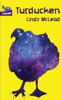 Turducken by McLeod, Lindz