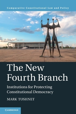 The New Fourth Branch by Tushnet, Mark