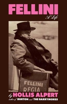Fellini: A Life by Alpert, Hollis