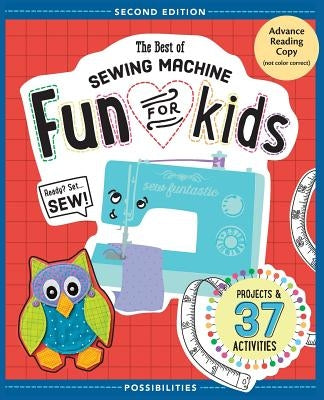 The Best of Sewing Machine Fun for Kids: Ready, Set, Sew - 37 Projects & Activities by Milligan, Lynda