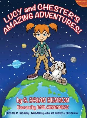 Lucy and Chester's Amazing Adventures! by Benson, G. Brian