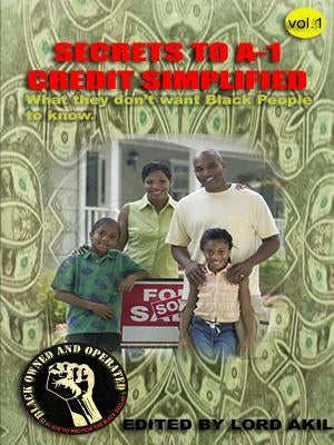Secrets to A-1 Credit Simplified. by Akil, Lord