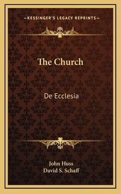 The Church: de Ecclesia by Huss, John