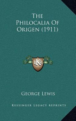 The Philocalia of Origen (1911) by Lewis, George