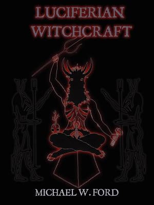 LUCIFERIAN WITCHCRAFT - Book of the Serpent by Ford, Michael