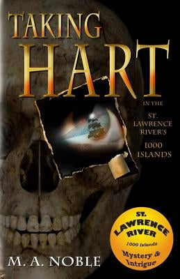 Taking Hart: In the St. Lawrence River's 1000 Islands by Noble, M. a.