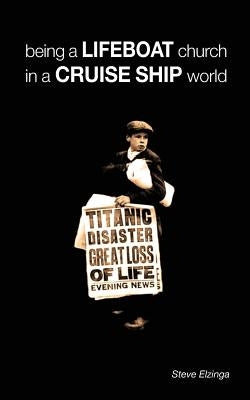Being a Lifeboat Church in a Cruise Ship World by Elzinga, Claudia