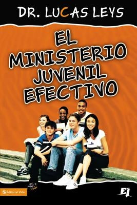 ministerio juvenil efectivo, versión revisada Softcover Effective Youth Ministry New Edition by Leys, Lucas