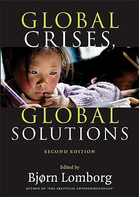 Global Crises, Global Solutions by Lomborg, Bjørn