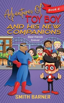 Adventures of Toy Boy and His New Companions by Smith, Tab